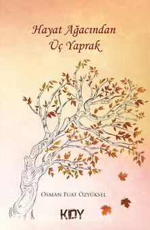 Hayat Ağacından Üç Yaprak - Osman Fuat Özyüksel