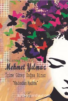 İçime Güneş Doğsa Biraz & Kadından Kadına - Mehmet Yılmaz