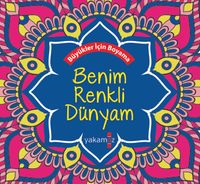 Benim Renkli Dünyam & Büyükler İçin Boyama