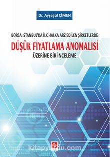 Borsa İstanbul'da İlk Halka Arz Edilen Şirketlerde Düşük Fiyatlama Anomalisi Üzerine Bir İnceleme - Dr. Ayşegül Çimen