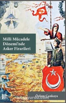 Milli Mücadele Dönemi’nde Asker Firarileri - Özlem Çankaya