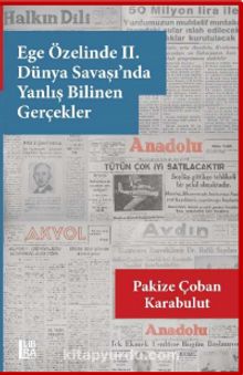 Ege Özelinde II. Dünya Savaşı’nda Yanlış Bilinen Gerçekler - Pakize Çoban Karabulut