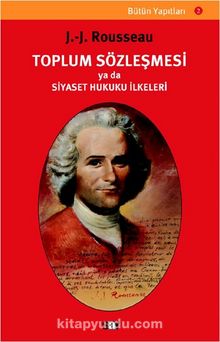 Toplum Sözleşmesi ya da Siyaset Hukuku İlkeleri - Jean Jacques Rousseau
