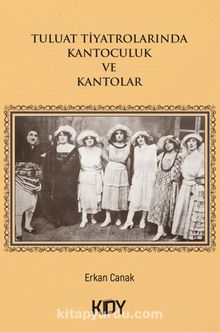 Tuluat Tiyatrolarında Kantoculuk ve Kantolar - Erkan Canak