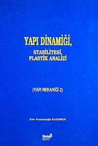 Yapı Mekaniği 2 & Yapı Dinamiği, Stabilitesi, Plastik Analizi