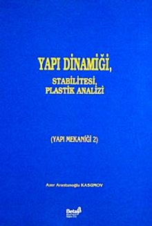 Yapı Mekaniği 2 & Yapı Dinamiği, Stabilitesi, Plastik Analizi