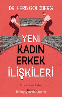 Yeni Kadın Erkek İlişkileri - Herb Goldberg