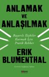 Anlamak ve Anlaşılmak & Başarılı İlişkiler Kurmak İ&ccedil;in Pratik Rehber