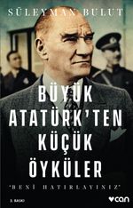 Büyük Atatürk'ten Küçük Öyküler