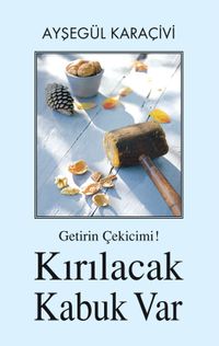 Getirin Çekicimi! Kırılacak  Kabuk Var