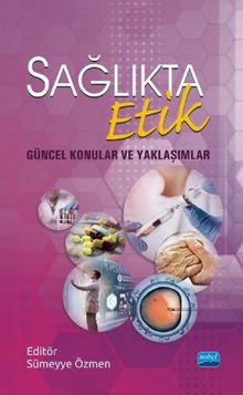 Sağlıkta Etik & Güncel Konular ve Yaklaşımlar