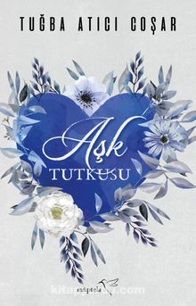 Aşk Tutkusu - Tuğba Atıcı Coşar