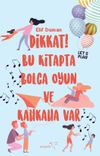 Dikkat! Bu Kitapta Bolca Oyun ve Kahkaha Var