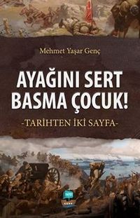 Ayağını Sert Basma Çocuk! & Tarihten İki Sayfa