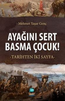 Ayağını Sert Basma Çocuk! & Tarihten İki Sayfa