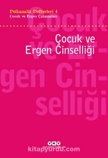 Psikanaliz Defterleri 4 / Çocuk ce Ergen Çalışmaları  Çocuk Ve Ergen Cinselliği - Bilinmeyen Yazar