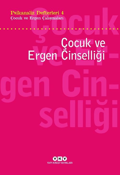 Psikanaliz Defterleri 4 / Çocuk ce Ergen Çalışmaları  Çocuk Ve Ergen Cinselliği