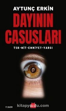 Dayının Casusları & TSK - MİT - Emniyet - Yargı - Aytunç Erkin