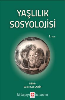 Yaşlılık Sosyolojisi - Deniz Say Şahin