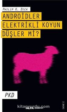 Androidler Elektrikli Koyun Düşler Mi? - Philip K. Dick
