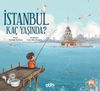 İstanbul Ka&ccedil; Yaşında?