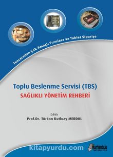 Toplu Beslenme Servisi (TBS) Sağlıklı Yönetim Rehberi - Prof. Dr. Türkan Kutluay Merdol