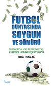 Futbol Dünyasında Soygun ve Sömürü & Dünyada ve Türkiye'de Futbolun Gerçek Yüzü