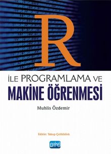 R ile Programlama ve Makine Öğrenmesi - Muhlis Özdemir