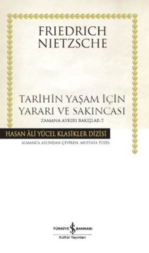 Tarihin Yaşam İçin Yararı ve Sakıncası  Zamana Aykırı Bakışlar 2 (Karton Kapak)