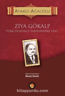 Ziya Gökalp & Türk Düşünce Tarihindeki Yeri - Ahmet Ağaoğlu