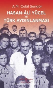 Hasan Ali Yücel ve Türk Aydınlanması - A. M. Celal Şengör