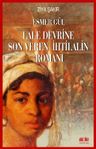 Esmer Gül &amp; Lale Devrine Son Veren İhtilalin Romanı 