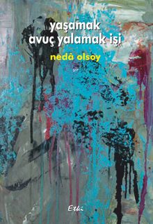 Yaşamak Avuç Yalamak İşi