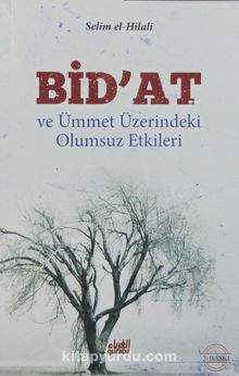 Bid'at ve Ümmet Üzerindeki Olumsuz Etkileri - Selim b. `Iyd el-Hilali