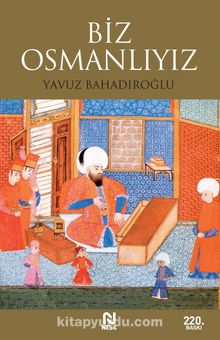 Biz Osmanlıyız - Yavuz Bahadıroğlu