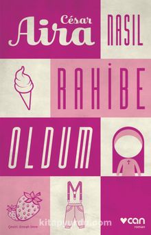 Nasıl Rahibe Oldum - Cesar Aira