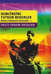 Hemcinsine Tutkun Bedenler / Modern Edebiyatta Eşcinsellik 1