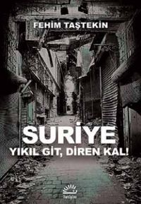 Suriye & Yıkıl Git, Diren Kal!