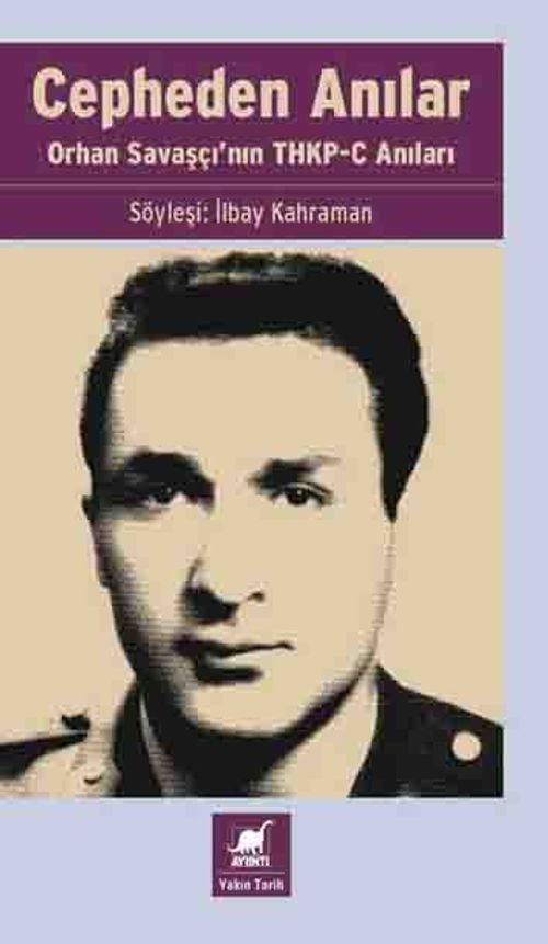 Cepheden Anılar & Orhan Savaşçı'nın THKP-C Anıları