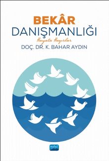 Bekar Danışmanlığı & Hayata Hazırlar - Doç. Dr. K. Bahar Aydın