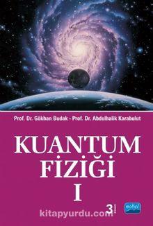 Kuantum Fiziği 1 - Prof. Dr. Gökhan Budak