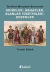 Tarihsel M&uuml;cadele S&uuml;recinde Adığeler, Abhazlar, Alanlar (Osetinler), &Ccedil;e&ccedil;enler