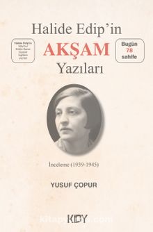 Halide Edip'in Akşam Yazıları - Yusuf Çopur