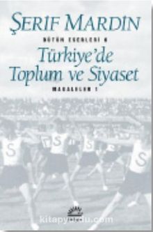 Türkiye'de Toplum ve Siyaset Makaleler 1 - Şerif Mardin