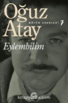 Eylembilim / Bütün Eserleri 7 - Oğuz Atay