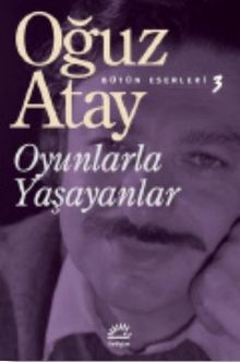 Oyunlarla Yaşayanlar / Bütün Eserleri 3