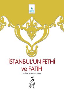 İstanbul'un Fethi ve Fatih - Prof. Dr. Mahmud Esad Coşan