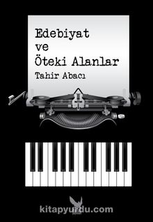 Edebiyat ve Öteki Alanlar - Tahir Abacı