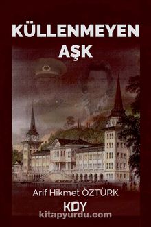 Küllenmeyen Aşk - Arif Hikmet Öztürk