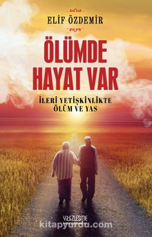 Ölümde Hayat Var & İleri Yetişkinlikte Ölüm ve Yas - Elif Özdemir